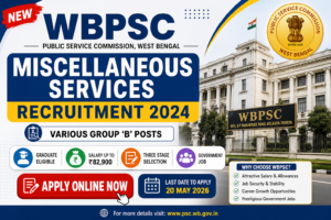 WBPSC Miscellaneous Services Recruitment 2024 – Complete Job Notification, Eligibility, Salary & How to Apply